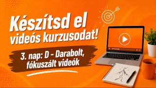 3.NAP: D - Darabolt, fókuszált videók - VIDEÓ + FELADAT